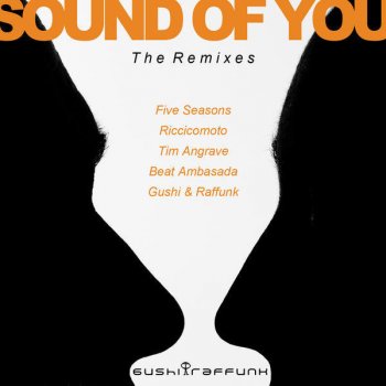 Gushi & Raffunk Sound Of You (Tim Angrave Sunshine Remix)