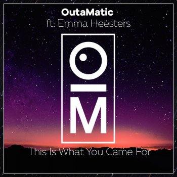 Emma Heesters feat. OutaMatic This Is What You Came For - Outamatic Remix