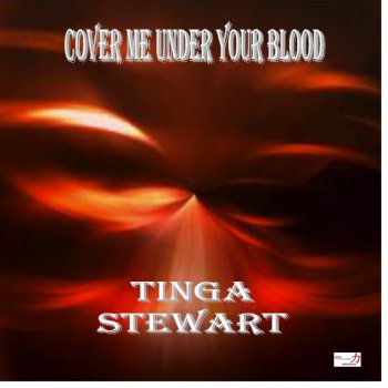Tinga Stewart Cover Me Under Your Blood