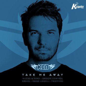 KCB Take Me Away (Groove Control Remix)
