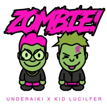 Underaiki feat. Kid Lucilfer Zombie!