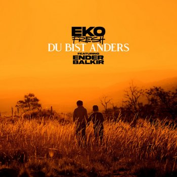 Eko Fresh feat. Ender Balkir Du bist anders (feat. Ender Balkir)
