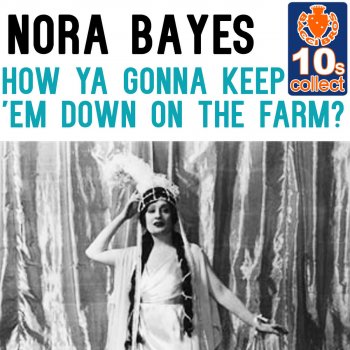 Nora Bayes How Ya Gonna Keep 'Em Down On the Farm? (Remastered)