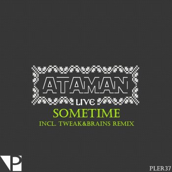 Ataman Live Sometime (TWEAK&BRAINS Remix)