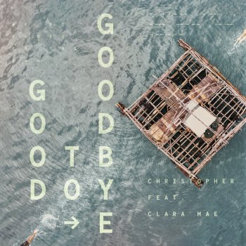Christopher feat. Clara Mae Good To Goodbye (feat. Clara Mae)