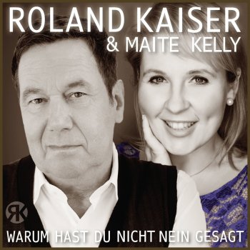 Roland Kaiser & Maite Kelly Warum hast du nicht nein gesagt
