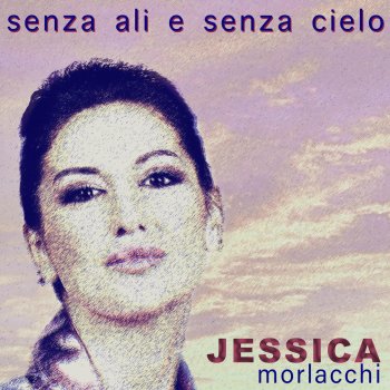 Jessica Morlacchi Senza ali e senza cielo