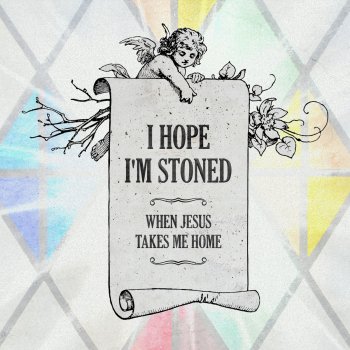 Charlie Worsham I Hope I'm Stoned (When Jesus Takes Me Home) [feat. Old Crow Medicine Show]
