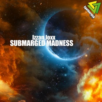 Izzan Joxx Submerged Madness - Original Mix