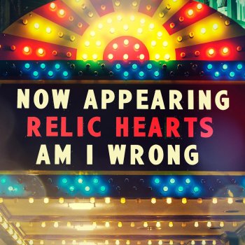 Relic Hearts Am I Wrong