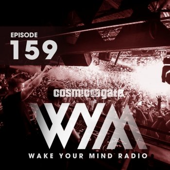Cosmic Gate Wake Your Mind Intro (Wym159)