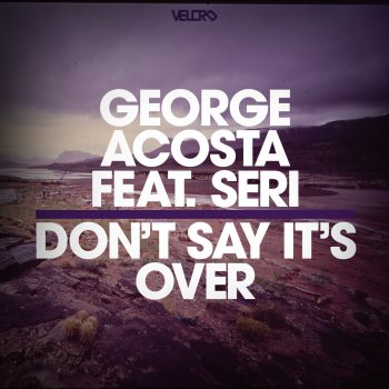 George Acosta feat. Miss Palmer Don't Say It's Over (Radio Edit)