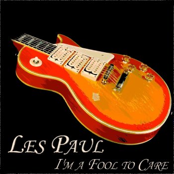 Les Paul I Really Don't Want to Know