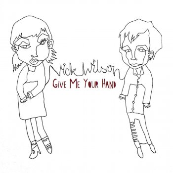 Nick Wilson Give Me Your Hand