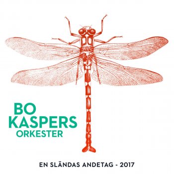 Bo Kaspers Orkester En sländas andetag (2017)