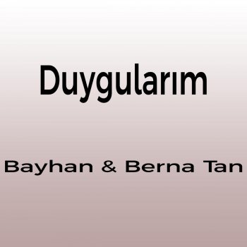 Bayhan feat. Berna Tan Duygularım
