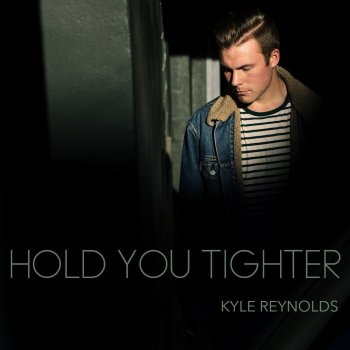 Kyle Reynolds Hold You Tighter