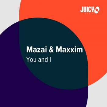 Mazai feat. Maxxim You & I