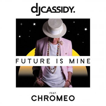 DJ Cassidy feat. Chromeo Future Is Mine