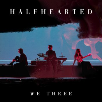 We Three Half Hearted (Radio Edit)