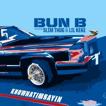 Bun B feat. Slim Thug & Lil' Keke KnoWhatImSayin