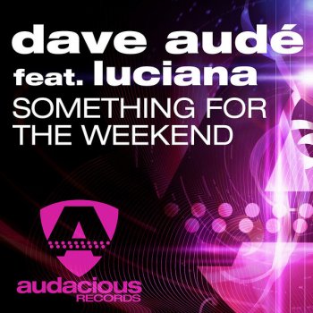 Luciana feat. Dave Aude Something for the Weekend (John Dahlbäck remix)
