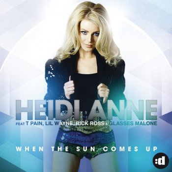 Heidi Anne feat. T-Pain, Lil Wayne, Rick Ross & Glasses Malone When The Sun Comes Up - Glitch & Repeat Edit