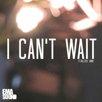 Emasound feat. Valerie Anne I Can't Wait (feat. Valerie Anne)