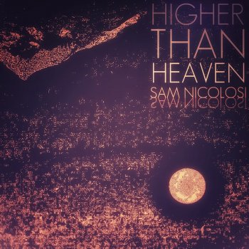 Sam Nicolosi Higher Than Heaven