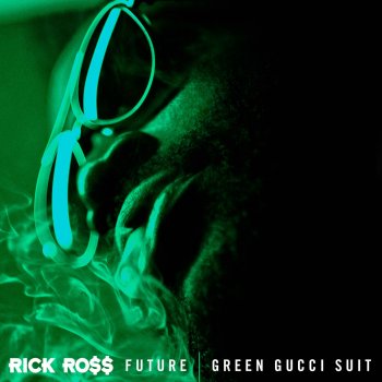 Rick Ross feat. Future Green Gucci Suit