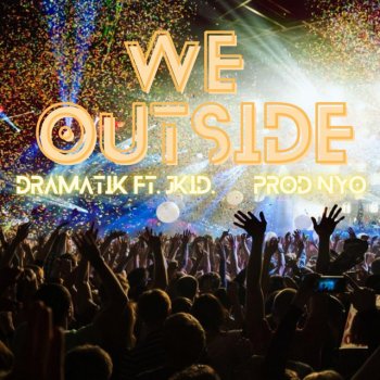 DraMatik feat. Jkid We Outside