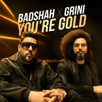 Badshah feat. Grini You're Gold