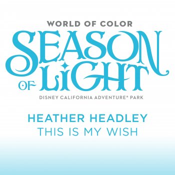 Heather Headley This Is My Wish - From "World of Color: Season of Light"