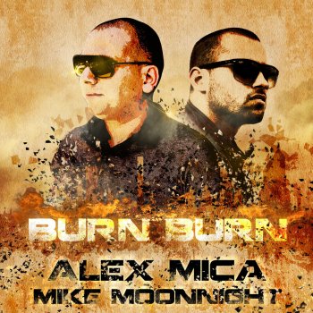 Alex Mica feat. Mike Moonnight Burn Burn