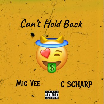 Mic Vee the Artist Can't Hold Back (feat. C Scharp)