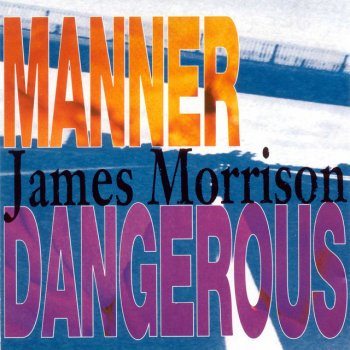 James Morrison Manner Dangerous