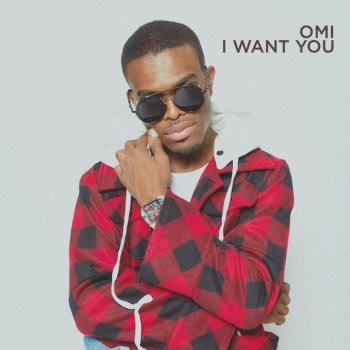 Omi I Want You
