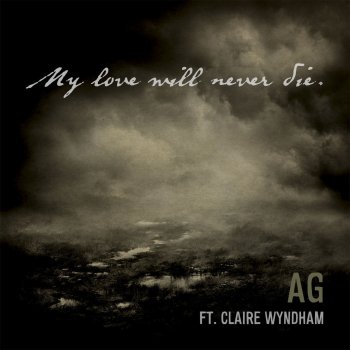 AG feat. Claire Wyndham My Love Will Never Die