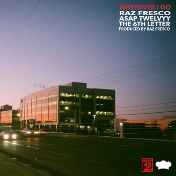 Raz Fresco feat. A$AP Twelvyy & THE 6TH LETTER Wherever I Go (feat. A$AP Twelvyy & the 6TH LETTER)