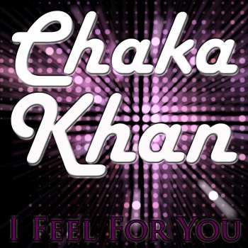 Chaka Khan I Feel for You