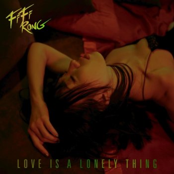 Fifi Rong Love Is a Lonely Thing