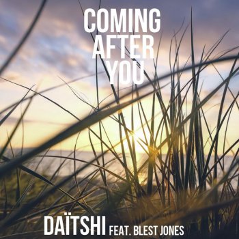 Daïtshi feat. Blest Jones Coming After You (feat. Blest Jones)
