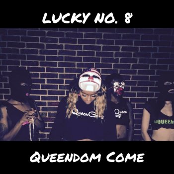 Queendom Come Lucky No. 8