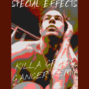 Special Effects Killa Crazy (Cancer Remix)
