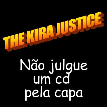 The Kira Justice Eu Não Sou Como Eles