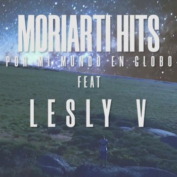 Moriarti Hits Por Mi Mundo en Globo (feat. Lesly V.)