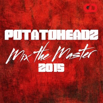 Potatoheadz Mix the Master 2015