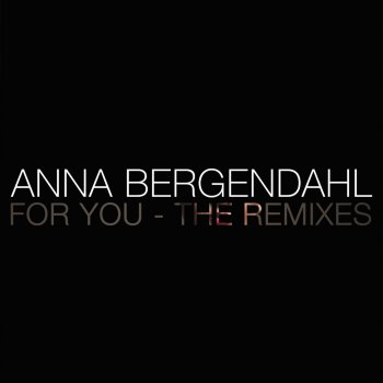 Anna Bergendahl For You (Gustian Remix)