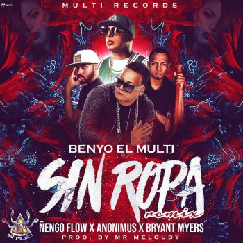 Benyo El Multi, Nengo Flow, Anonimus & Bryant Myers Sin Ropa (Remix) [feat. Nengo Flow, Anonimus & Bryant Myers]