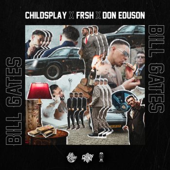 ChildsPlay feat. Frsh & Don Eduson Bill Gates